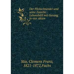   mit Gesang in vier Akten Clemens Franz, 1821 1872,Fuchs Stix Books