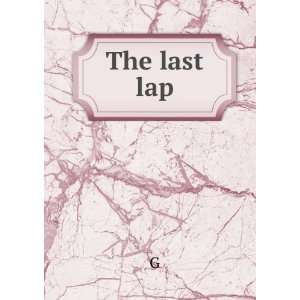  The last lap G Books