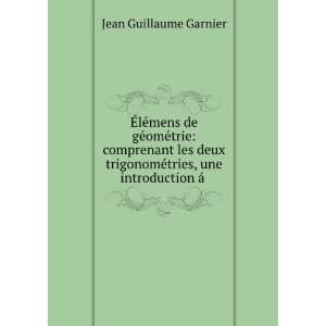   ©tries, une introduction Ã¡ . Jean Guillaume Garnier Books