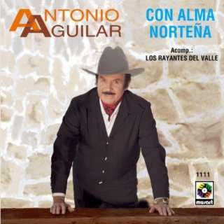  Con Alma Norteña: Antonio Aguilar