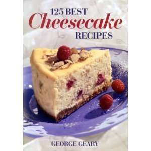    125 Best Cheesecake Recipes [Paperback] George Geary Books