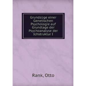   auf Grundlage der Psychoanalyse der Ichstruktur I. Otto Rank Books