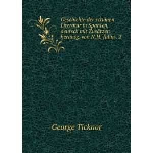   mit ZusÃ¤tzen herausg. von N.H. Julius. 2 .: George Ticknor: Books
