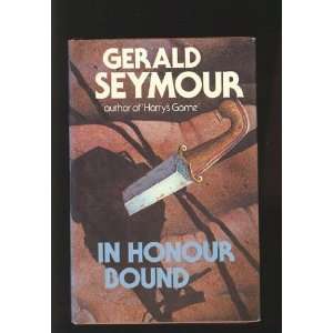 In HONOR BOUND. A Novel. Gerald. Seymour Books