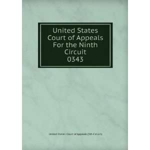   Appeals For the Ninth Circuit. 0343 United States. Court of Appeals
