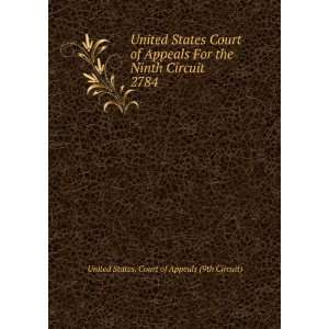   Appeals For the Ninth Circuit. 2784 United States. Court of Appeals