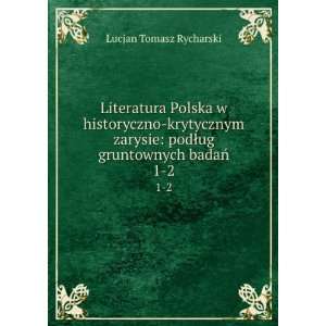  Literatura Polska w historyczno krytycznym zarysie podÅ 