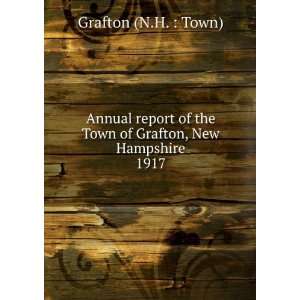   the Town of Grafton, New Hampshire. 1917 Grafton (N.H.  Town) Books