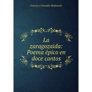    Poema Ã©pico en doce cantos Francisco Granados Maldonade Books