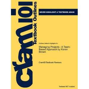  Studyguide for Managing Projects A Team Based Approach by 