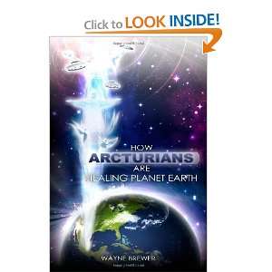  How Arcturians Are Healing Planet Earth [Paperback] Wayne 