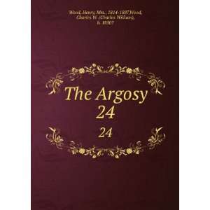  The Argosy. 24 Henry, Mrs., 1814 1887,Wood, Charles W 
