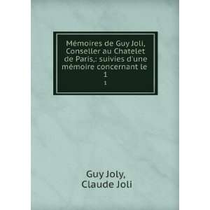  MÃ©moires de Guy Joli, Conseller au Chatelet de Paris 