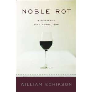  Rot A Bordeaux Wine Revolution [Hardcover] William Echikson Books