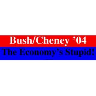  Bush/Cheney 04 The Economys Stupid Large Bumper Sticker 