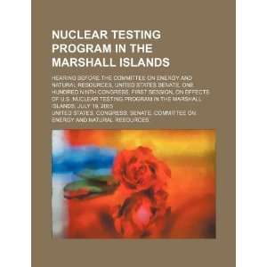 Nuclear testing program in the Marshall Islands: hearing before the 
