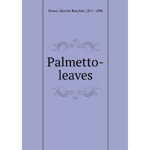  Palmetto leaves. Harriet Beecher Stowe Books