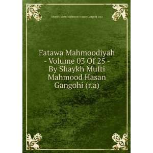   Hasan Gangohi (r.a) Shaykh Mufti Mahmood Hasan Gangohi (r.a) Books