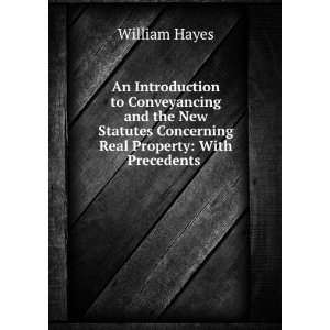   Concerning Real Property With Precedents . William Hayes Books