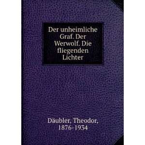   Werwolf. Die fliegenden Lichter Theodor, 1876 1934 DÃ¤ubler Books