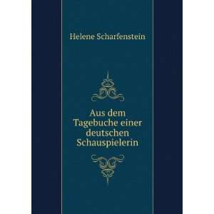   Tagebuche einer deutschen Schauspielerin Helene Scharfenstein Books