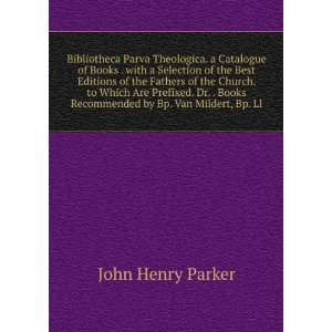   Books Recommended by Bp. Van Mildert, Bp. Ll John Henry Parker Books