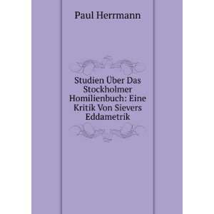   Homilienbuch: Eine Kritik Von Sievers Eddametrik: Paul Herrmann: Books