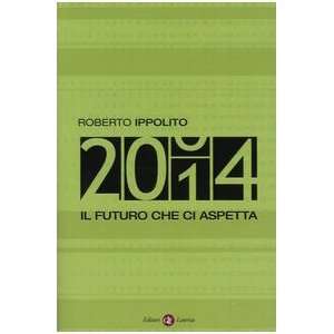   . Il futuro che ci aspetta (9788842073291) Roberto Ippolito Books