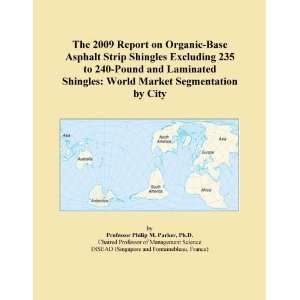 The 2009 Report on Organic Base Asphalt Strip Shingles Excluding 235 