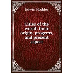  world their origin, progress, and present aspect Edwin Hodder Books