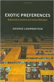 Exotic Preferences Behavioral Economics and Human Motivation 
