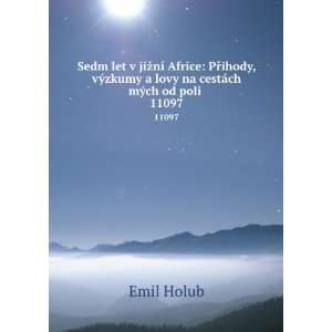   lovy na cestÃ¡ch mÃ½ch od poli . 11097 Emil Holub Books