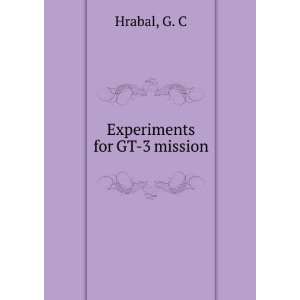  Experiments for GT 3 mission G. C Hrabal Books