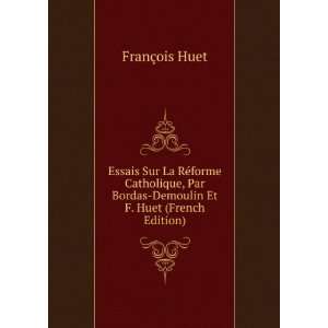   Bordas Demoulin Et F. Huet (French Edition) FranÃ§ois Huet Books
