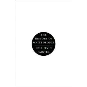  Nell Irvin PaintersThe History of White People [Hardcover 