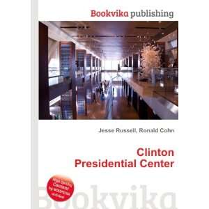    Clinton Presidential Center Ronald Cohn Jesse Russell Books
