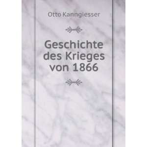  Geschichte des Krieges von 1866: Otto Kanngiesser: Books
