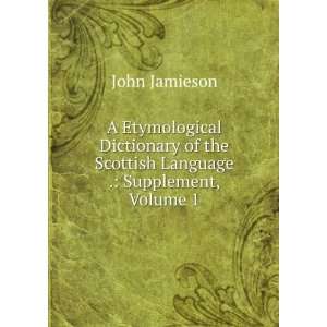 Etymological Dictionary of the Scottish Language . Supplement 
