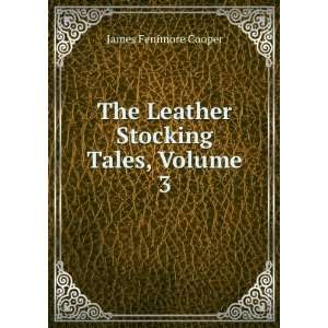    The Leather Stocking Tales, Volume 3 James Fenimore Cooper Books
