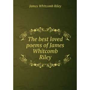   best loved poems of James Whitcomb Riley James Whitcomb Riley Books