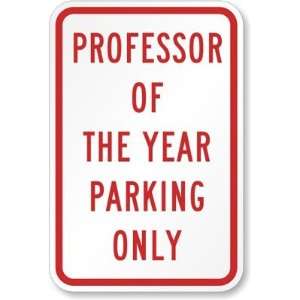  Professor of the Year Parking Only Diamond Grade Sign, 18 x 