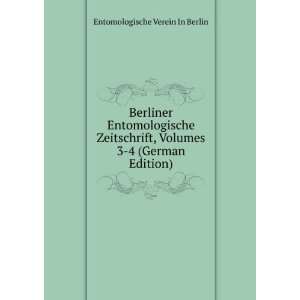  Berliner Entomologische Zeitschrift, Volumes 3 4 (German 