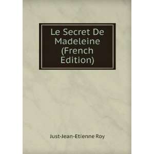  Le Secret De Madeleine (French Edition) Just Jean Etienne Roy Books