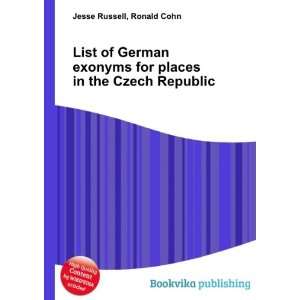 List of German exonyms for places in the Czech Republic Ronald Cohn 
