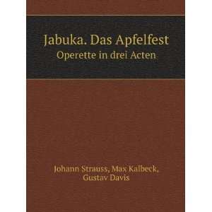  Jabuka. Das Apfelfest. Operette in drei Acten Max Kalbeck 