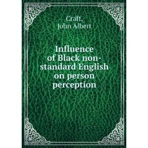   non standard English on person perception: John Albert Craft: Books