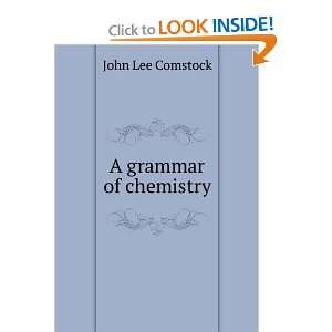 Grammar of Chemistry John Lee Comstock  Books