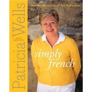 Simply French Patricia Wells Presents the Cuisine of Joel Robuchon by 