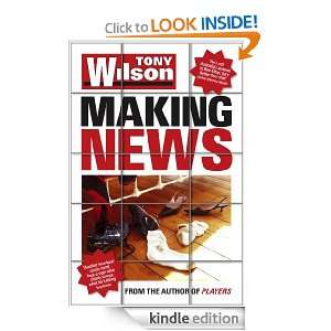 Making News Tony Wilson  Kindle Store