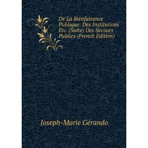   Des Secours Publics (French Edition) Joseph Marie GÃ©rando Books